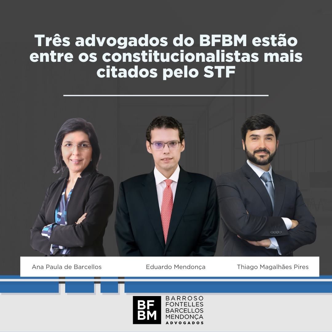 Três advogados do BFBM estão entre os constitucionalistas mais citados pelo STF