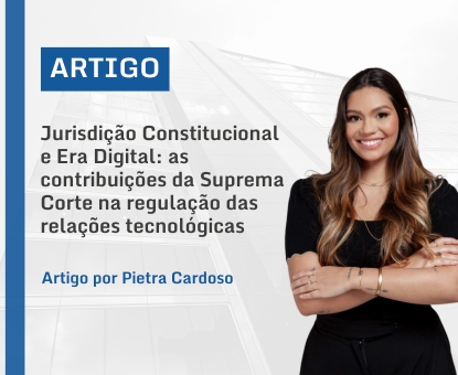 Jurisdição Constitucional e Era Digital: as contribuições da Suprema Corte na regulação das relações tecnológicas 