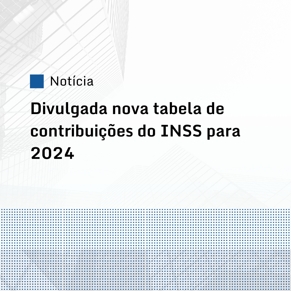 Publicada nova tabela de contribuições do INSS para 2024