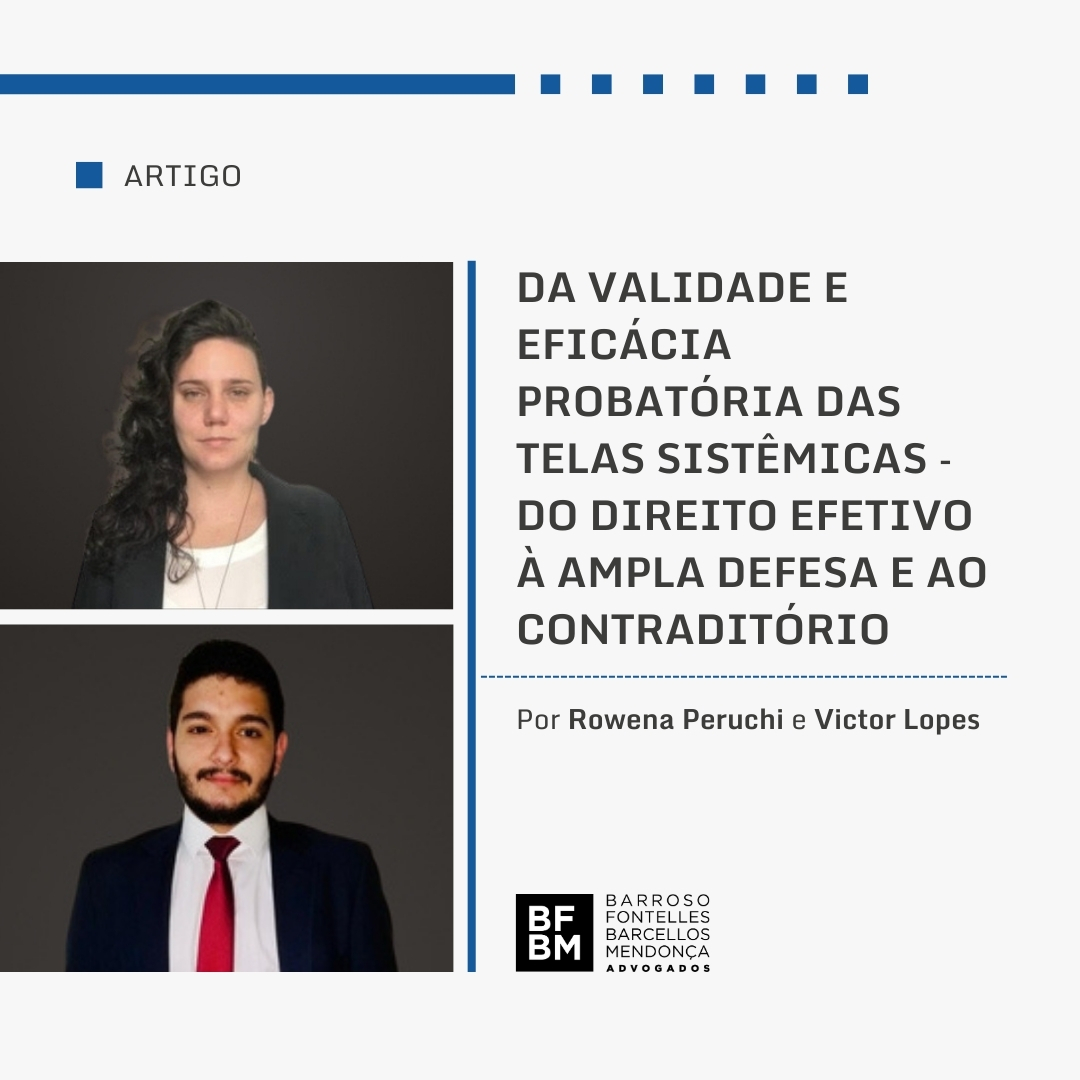 Da validade e eficácia probatória das telas sistêmicas – do direito efetivo à ampla defesa e ao contraditório