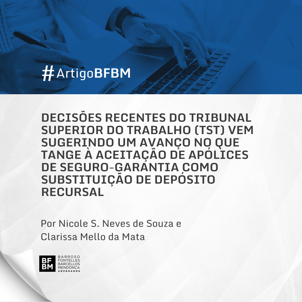 Precedentes recentes do Tribunal Superior do Trabalho (TST) vem sugerindo um avanço no que tange à aceitação de apólices de seguro-garantia como substituição de depósito recursal