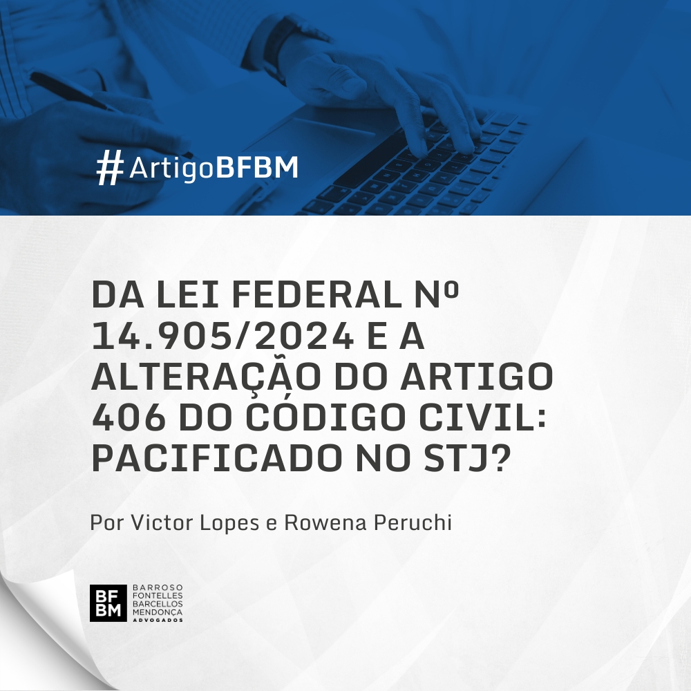 DA LEI FEDERAL Nº 14.905/2024 E A ALTERAÇÃO DO ARTIGO 406 DO CÓDIGO CIVIL – PACIFICADO NO STJ?