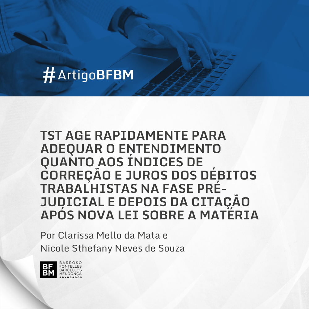 TST age rapidamente para adequar o entendimento quanto aos índices de correção e juros dos débitos trabalhistas na fase pré-judicial e depois da citação após nova Lei sobre a matéria