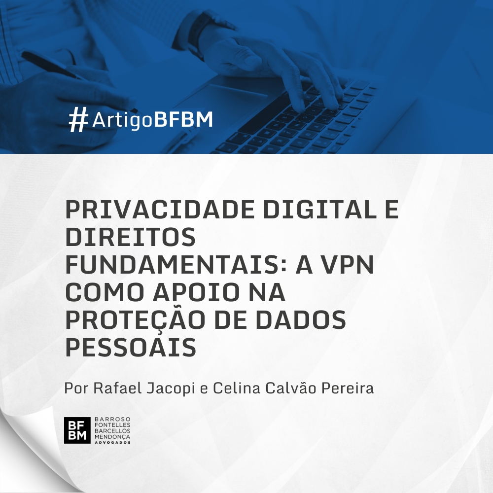 Privacidade digital e direitos fundamentais: A VPN como apoio na proteção de dados pessoais