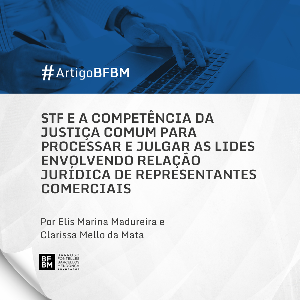 STF e a competência da Justiça Comum para processar e julgar as lides envolvendo relação jurídica de representantes comerciais