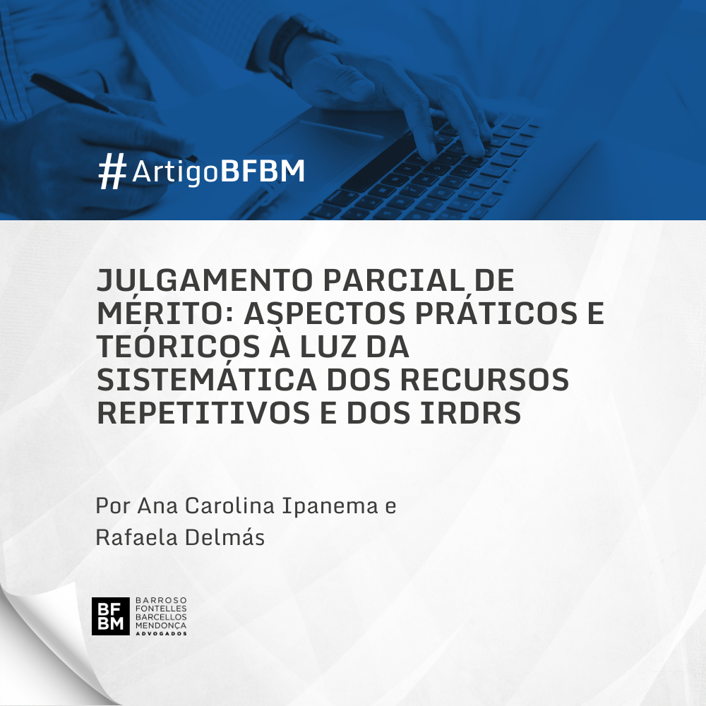 Julgamento Parcial de Mérito: Aspectos Práticos e Teóricos à Luz da Sistemática dos Recursos Repetitivos e dos IRDRs